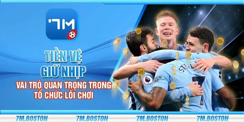 Tiền Vệ Giữ Nhịp – Vai Trò Quan Trọng Trong Tổ Chức Lối Chơi