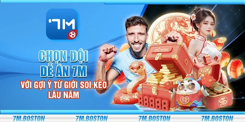 Chọn Đội Dễ Ăn 7m - Gợi Ý Từ Giới Soi Kèo Lâu Năm