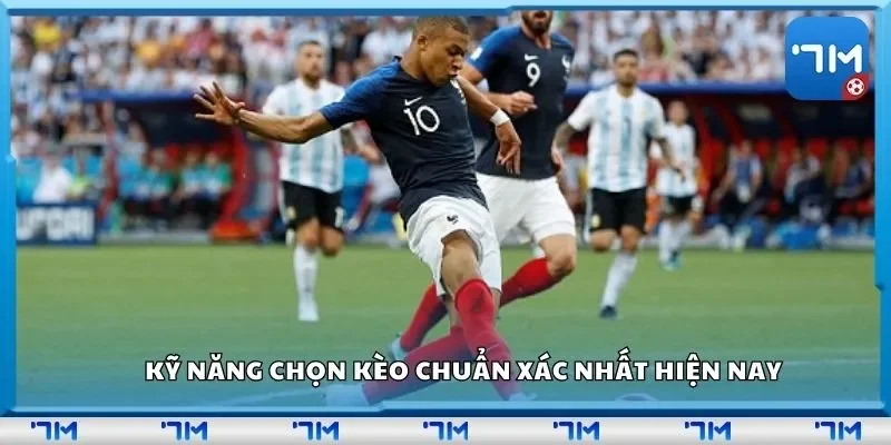 Kỹ năng chọn kèo chuẩn xác nhất hiện nay