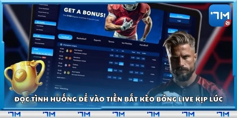 Đọc tình huống để vào tiền bắt kèo bóng live kịp lúc