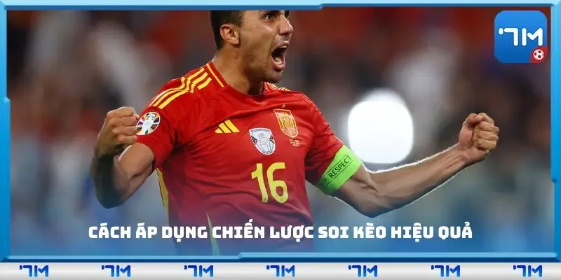 Cách áp dụng chiến lược soi kèo hiệu quả